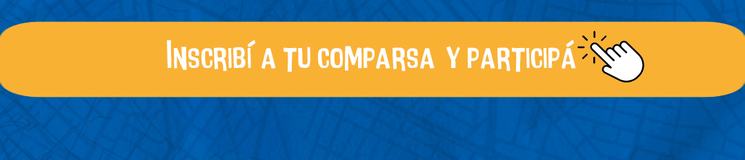 Inscribí a tu comparsa y participa